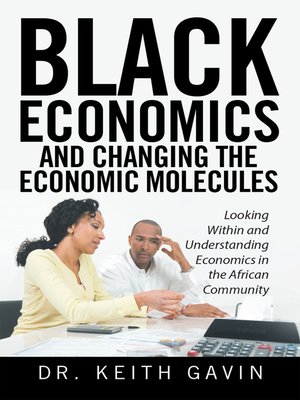 cover image of Black Economics  and Changing the Economic Molecules